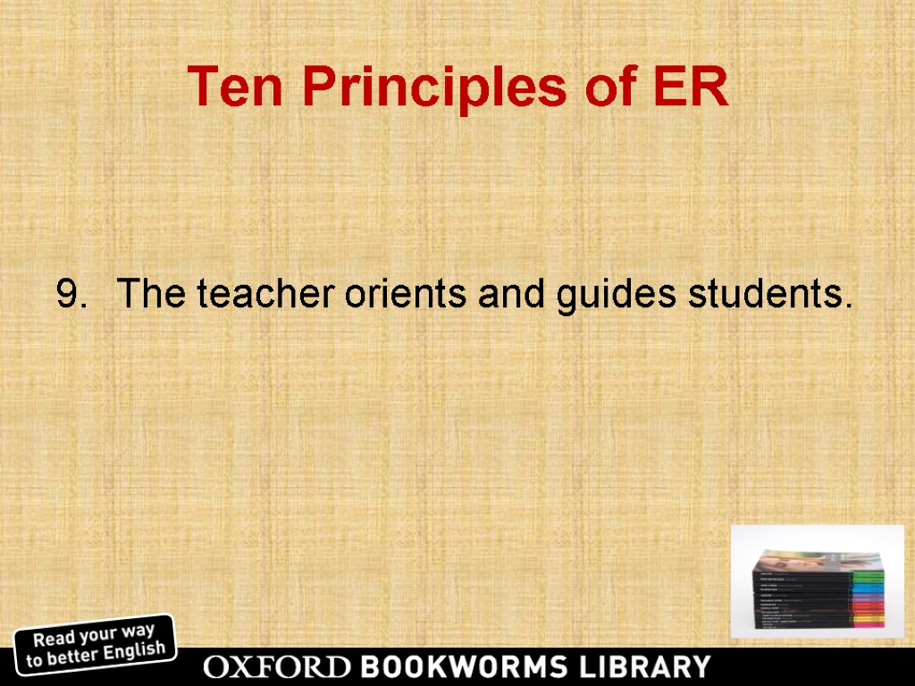 Ten Principles of ER The teacher orients and guides students.